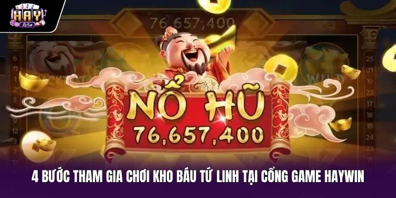 Quy trình bốn bước tham gia Kho báu tứ linh tại Haywin