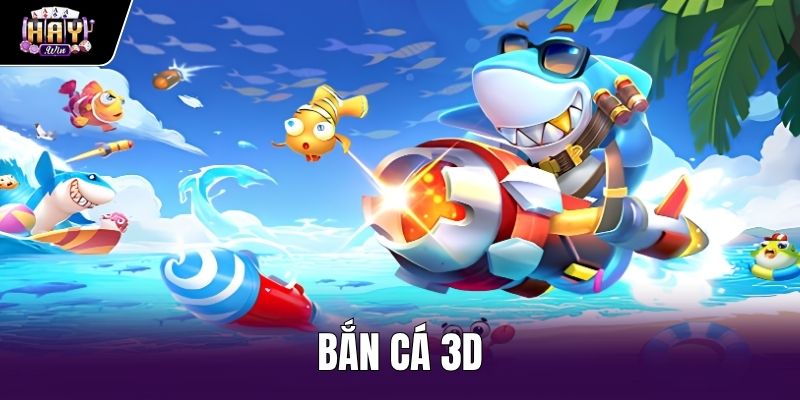 Bắn Cá 3D - Góc Nhìn Đa Chiều Và Quỹ Đạo Đạn Tại Haywin