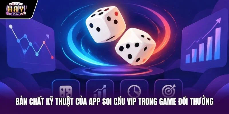 Bản chất của App soi cầu VIP trước cơ chế ngẫu nhiên
