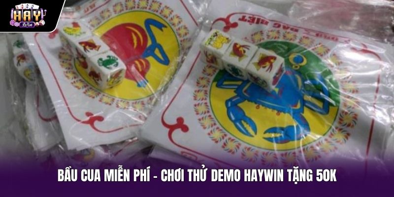 Bầu Cua Miễn Phí - Chơi Thử Demo Haywin Tặng 50K