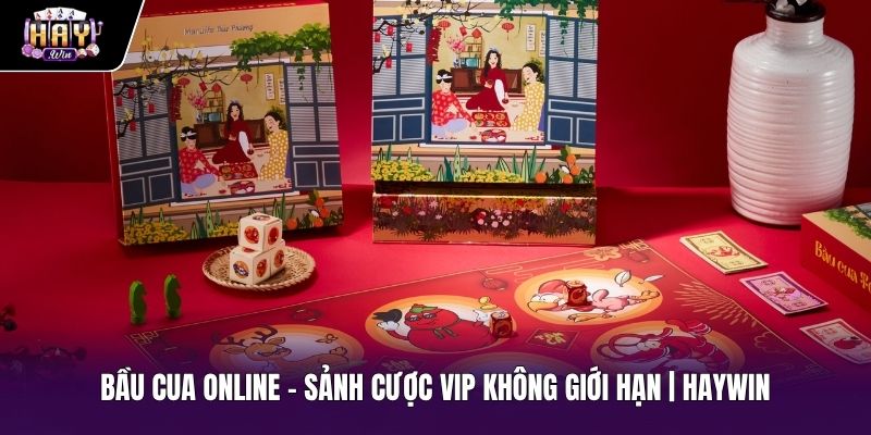Bầu Cua Online - Sảnh Cược VIP Không Giới Hạn Tại Haywin