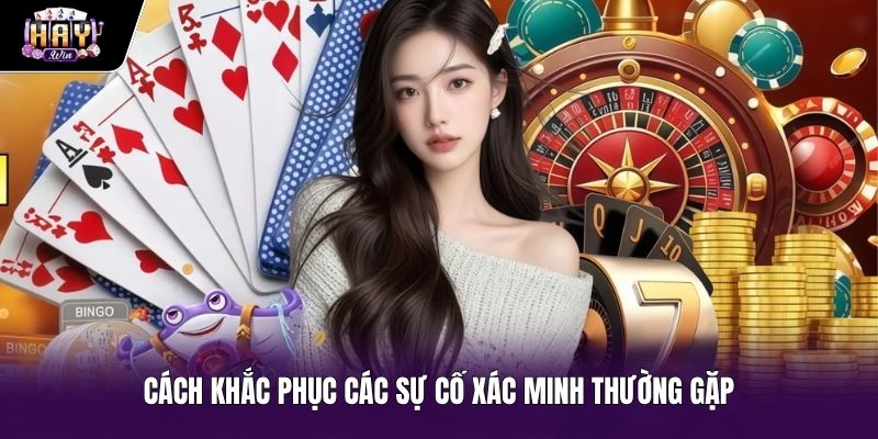Giải pháp xử lý sự cố xác minh tài khoản nhanh chóng