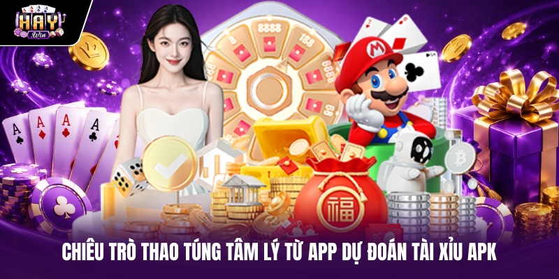 Chiêu trò thao túng tâm lý từ app dự đoán tài xỉu APK Chiêu trò thao túng tâm lý từ app dự đoán tài xỉu APK