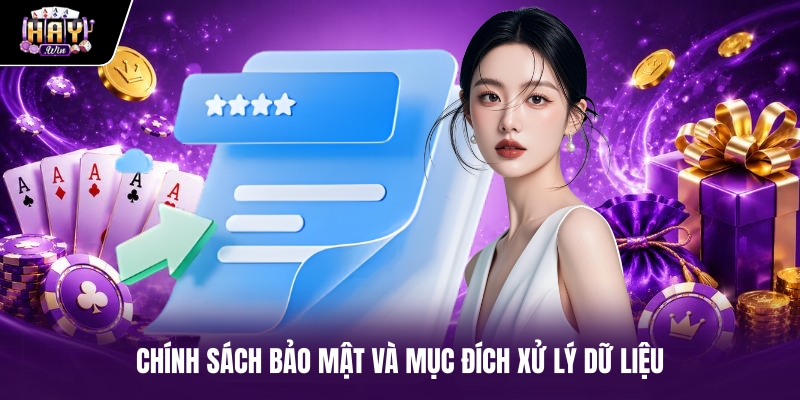 Chính sách bảo mật và mục đích xử lý dữ liệu