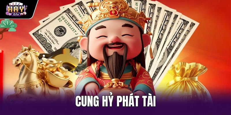 Cung Hỷ Phát Tài: Cơ Chế Trả Thưởng Bí Quyết Nổ Hũ Haywin