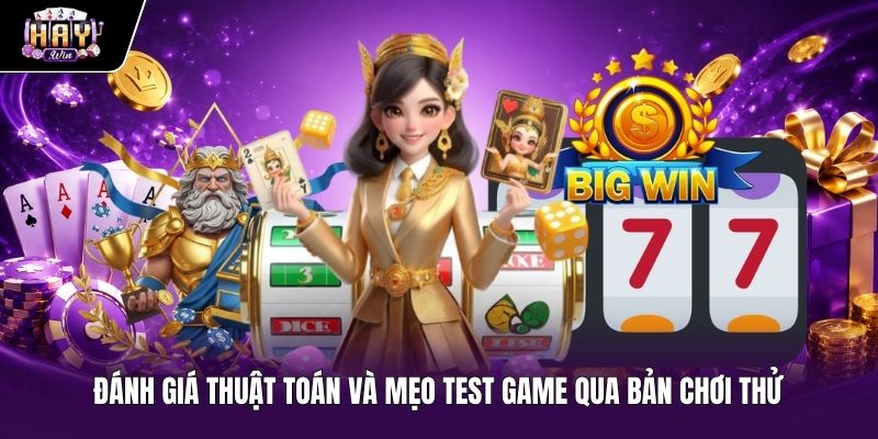 Mẹo test game và phân tích thuật toán qua slot free Haywin Phân tích thuật toán trả thưởng qua bản thử Slot free Haywin