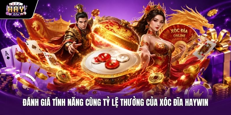 Tính năng nổi bật và tỷ lệ thưởng Xóc đĩa haywin