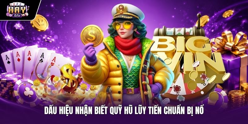 Dấu Hiệu Quỹ Hũ Lũy Tiến Sắp Nổ - Săn Jackpot Haywin Tín hiệu nhận biết quỹ hũ sắp nổ khi Săn jackpot Haywin