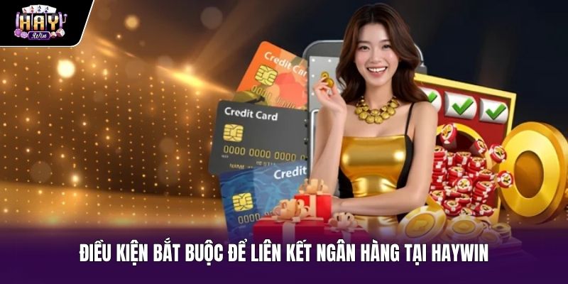 Quy định liên kết ngân hàng chính chủ chuẩn xác tại Haywin