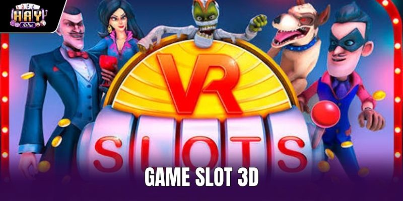 Game Slot 3D Là Gì? Trải Nghiệm Nổ Hũ Thế Hệ Mới