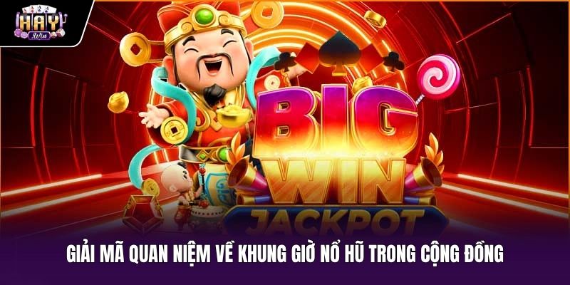 Sự thật về khung giờ nổ hũ theo thuật toán ngẫu nhiên