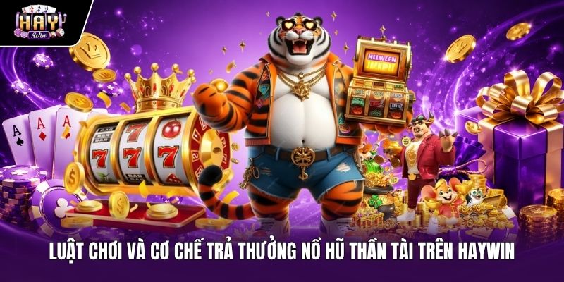 Cơ chế trả thưởng minh bạch của tựa game Nổ hũ thần tài