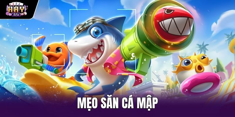 Mẹo Săn Cá Mập - Kỹ Thuật Bắn Dội Góc Chuẩn Haywin