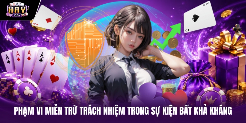 Phạm vi miễn trừ trách nhiệm trong sự kiện bất khả kháng