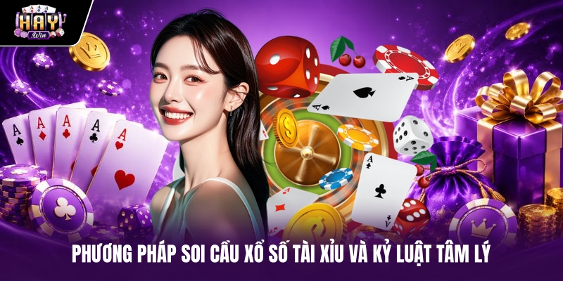 Phương pháp soi cầu xổ số tài xỉu và kỷ luật tâm lý Phương pháp soi cầu xổ số tài xỉu và kỷ luật tâm lý