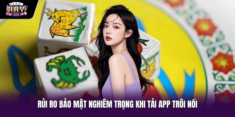 Rủi ro bảo mật khi cài đặt app bầu cua bịp điện thoại trôi nổi