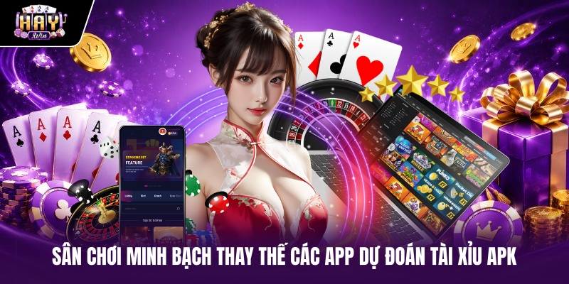 Sân chơi minh bạch thay thế các app dự đoán tài xỉu APK Sân chơi minh bạch thay thế các app dự đoán tài xỉu APK
