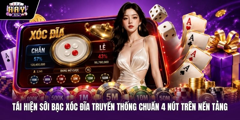Sới bạc xóc đĩa truyền thống trực tuyến chuẩn 4 nút
