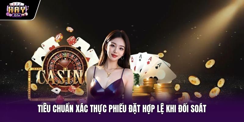 Quy tắc trả thưởng cùng tiêu chuẩn đối soát phiếu cược