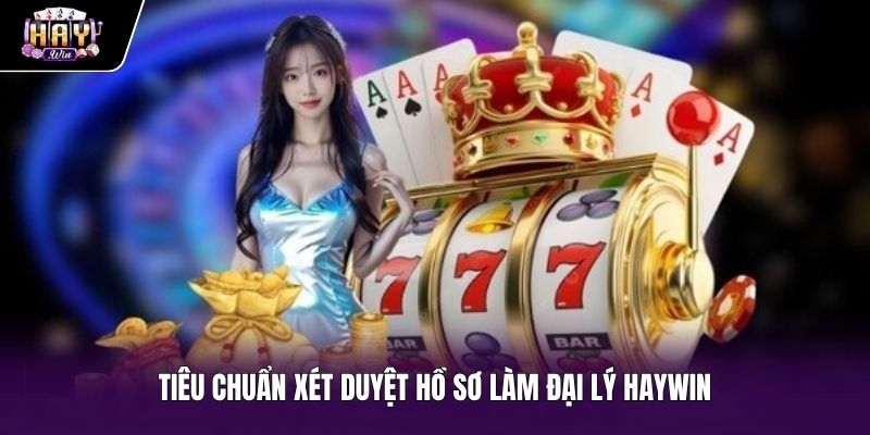 Cách làm đại lý Haywin cùng điều kiện định danh chính chủ