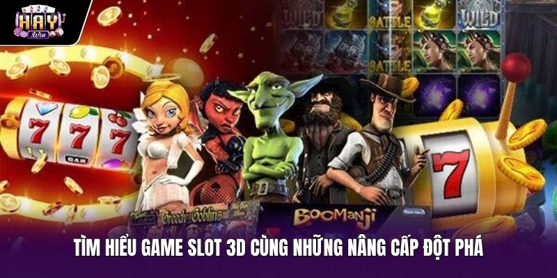 Đồ họa ba chiều sắc nét của dòng game slot 3D