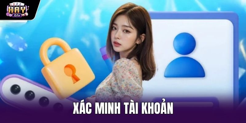 Hướng Dẫn Xác Minh Tài Khoản Haywin Chi Tiết Từ A Đến Z