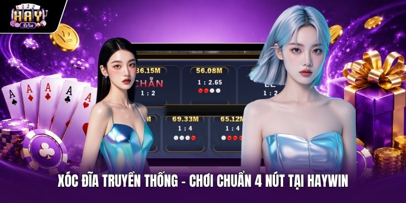 Xóc Đĩa Truyền Thống - Chơi Chuẩn 4 Nút Tại HAYWIN