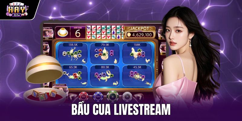Bầu Cua Livestream - Sảnh Cược Người Thật Tại Haywin