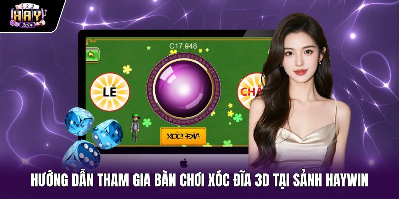 Các bước vào bàn cược Xóc đĩa 3D tại Haywin