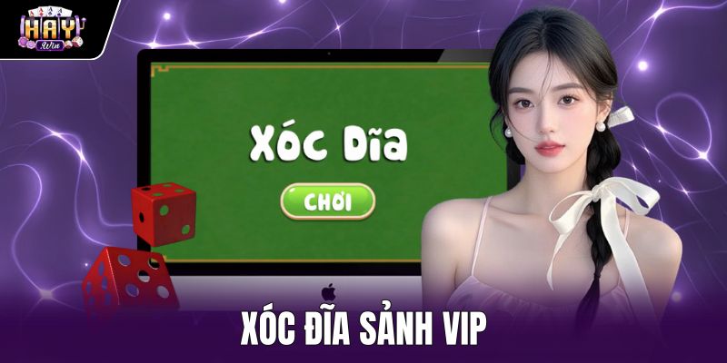 Xóc Đĩa Sảnh VIP Haywin - Hạn Mức 50M Khớp Lệnh Tức Thì